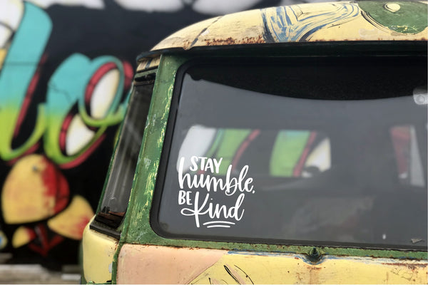 Stay Humble Be Kind Car Decal